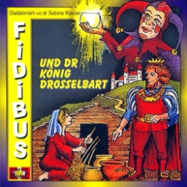 CD und dr König Drosselbart - Fidibus (Mundart)