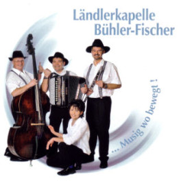 CD Musig wo bewegt! - Ländlerkapelle Bühler-Fischer