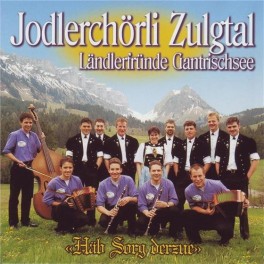 CD Häb Sorg derzue - Jodlerchörli Zulgtal