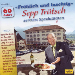 CD Fröhlich un luschtig - Sepp Trütsch serviert Spezialitäten