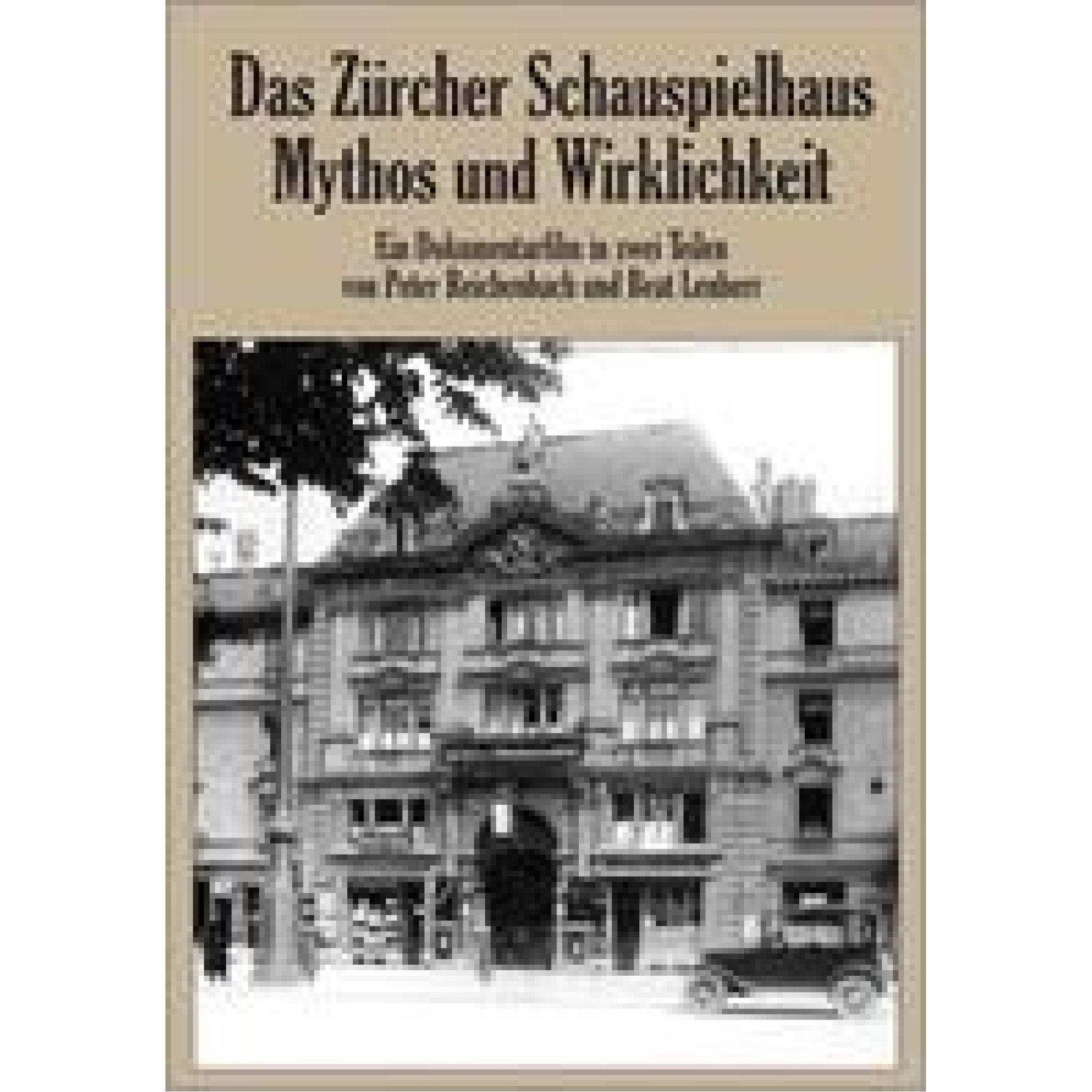 DVD Mythos und Wirklichkeit - Das Zürcher Schauspielhaus DVD Mythos und Wirklichkeit - Das Zürcher Schauspielhaus