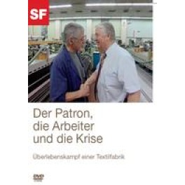 DVD Der Patron, die Arbeiter und die Krise - Schweizer Doku SF