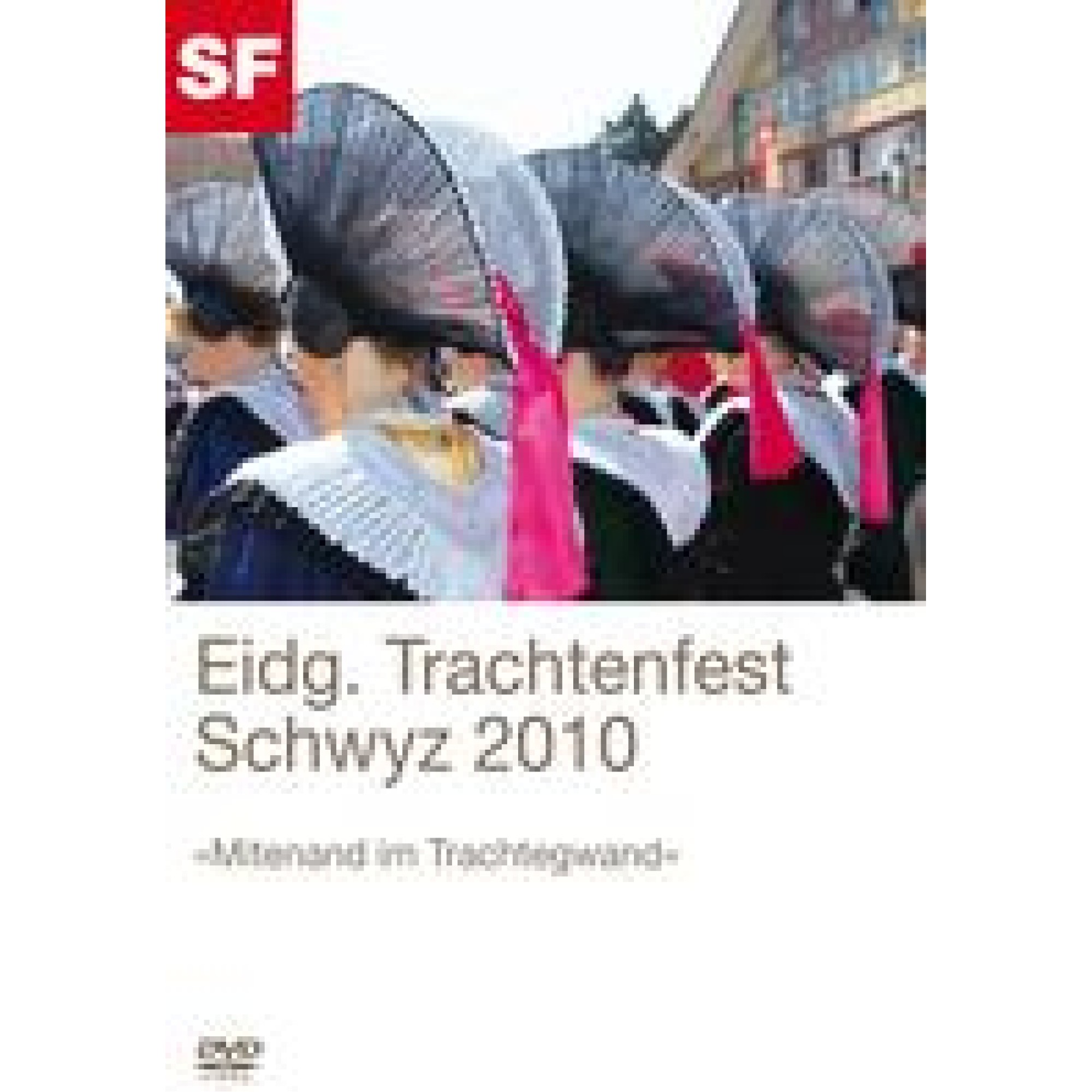 DVD Eidg. Trachtenfest Schwyz 2010 DVD Eidg. Trachtenfest Schwyz 2010