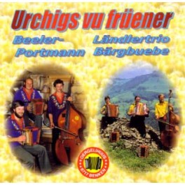 CD Urchigs vu früener - Beeler-Portmann / Ländlertrio Bärgbuebe