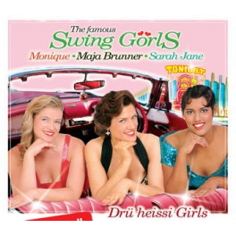 CD Drü heissi Girls - The famous Swing Görls - Monique, Maja Brunner, Sarah Jane