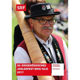 DVD 30. Eidg. Jodlerfest Brig-Glis 2017 SRF Doku