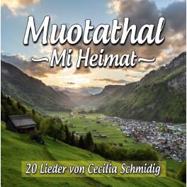 CD Muotathal Mi Heimat- 20 Lieder von Cecilia Schmidig