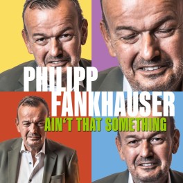 CD Philipp Fankhauser - Ain't That Something