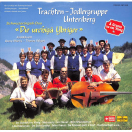 CD Trachten-Jodlergruppe Unteriberg, Die urchigä Ybriger - Ä Gruess us em Ybrig