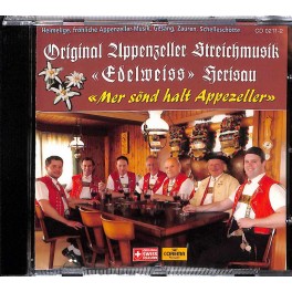CD Mer sönd halt Appezeller Original Appenzeller Streichmusik / Edelweiss