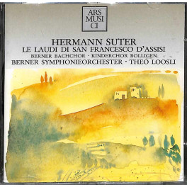CD Hermann Suter - Le Laudi di San Francesco d'Assisi - Berner Chor und Orchester