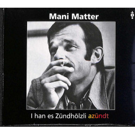 CD I han es Zündhölzli azündt, Mani Matter
