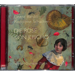 CD Die Rose von Jericho - Linard Bardill Rodolphe Schacher, Tonhalle Orchester Zürich