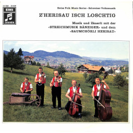 Saumchörli Herisau u. Original Appenzeller Streichmusik Bänziger - z'Herisau isch loschtig