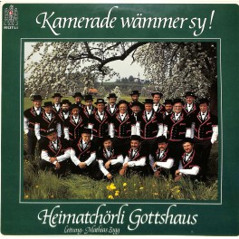 Heimatchörli Gottshaus Ltg. Mathias Zogg - Kamerade wämmer sy!