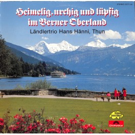 Ländlertrio Hans Hänni Thun - Heimelig, urchig und lüpfig im Berner Oberland - 1981