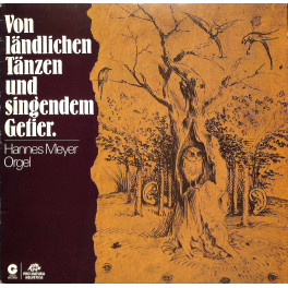 Hannes Meyer - Von ländlichen Tänzen und singendem Getier - 1980