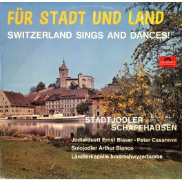 Stadtjodler Schaffhausen - Für Stadt und Land - JD Blaser-Casanova, Arthur Bianco, LK Innerschwyzerbuebe