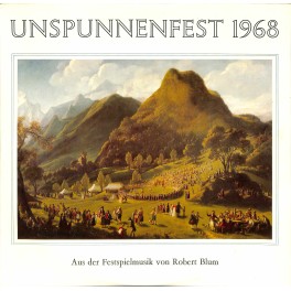 LP + CD: Unspunnenfest 1968 - Festspielmusik Robert Blum - Festspielchor Interlaken u.a. - 1969