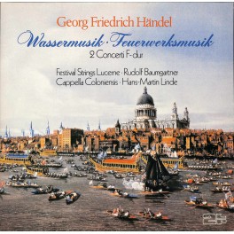 LP + CD:  Georg Friedrich Händel, Festival Strings Lucerne, Rudolf Baumgartner, Cappella Coloniensis, Hans-Martin Linde – Wassermusik · Feuerwerksmusik