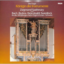 CD: Zsigmond Szathmáry–Die Orgel-Königin der Instrumente Zsigmond Szathmáry spielt Bach, Bruhns, Frescobaldi · Sweelinck Aebi-Orgel in Ernen