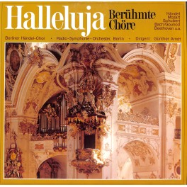 LP + CD: Berliner Händel-Chor, Radio-Symphonie-Orchester Berlin, Günther Arndt – Halleluja - Berühmte Chöre