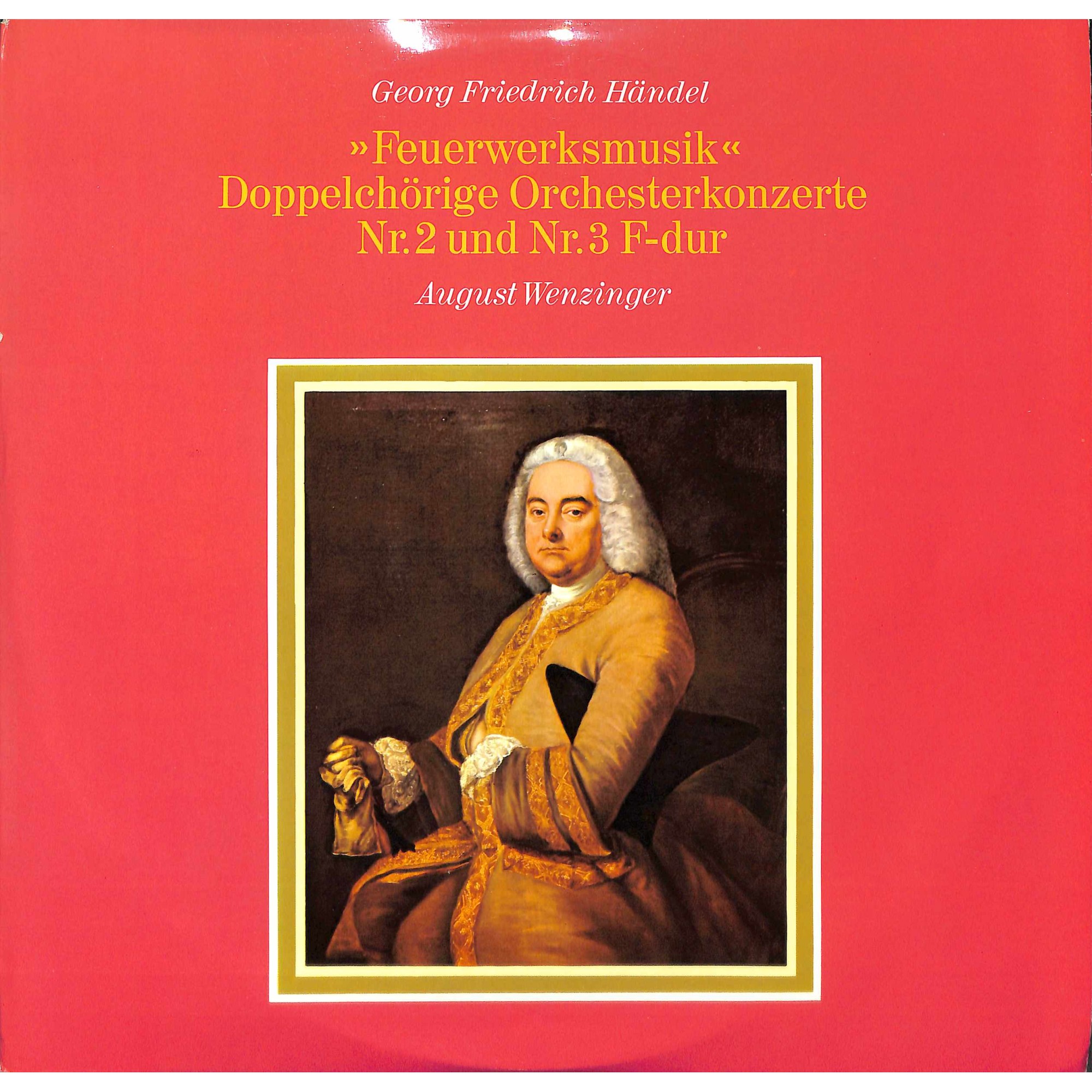 CD + LP: Georg Friedrich Händel − August Wenzinger – »Feuerwerksmusik« / Doppelchörige Orchesterkonzerte Nr. 2 Und Nr. 3 F-dur CD + LP: Georg Friedrich Händel − August Wenzinger – »Feuerwerksmusik« / Doppelchörige Orchesterkonzerte Nr. 2 Und Nr. 3 F-dur