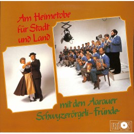 CD Aarauer Schwyzerörgeli-Fründe, SD Heinz und Werni, Formation Ruedi Reber, Roggehuusemusig – Am Heimatobe für Stadt und Land