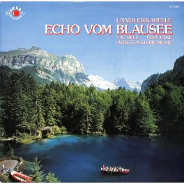 CD-Kopie von Vinyl: Ländlerkapelle Echo Vom Blausee – Lac Bleu - Blue Lake - 1984