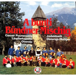 LP + CD: Cazner Puuramusig, Ländlerkapelle Oberalp, JD Derungs-Hunger - A bunti Bündner Mischig - 1984
