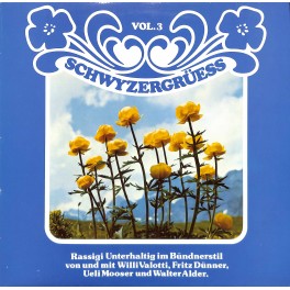 CD-Kopie von Vinyl: Schwyzergrüess Vol. 3 - Willi Valotti, Fritz Dünner, Ueli Mooser Und Walter Alder – Rassigi Unterhaltig Im Bündnerstil