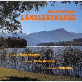 Ländlerkapellen Hans Aregger, Carlo Brunner, Heirassa - Innerschwyzer Ländlerparade - 1978
