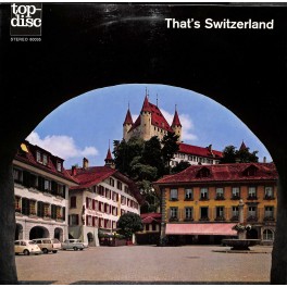 CD-Kopie von Vinyl: That's Switzerland - Hans Aregger, Edelweiss Trogen, Duo Lustenberger - 1969