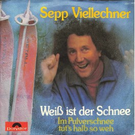 Occ. Single Vinyl: Sepp Viellechner - Weiss ist der Schnee + Im Pulverschnee tut's halb so weh