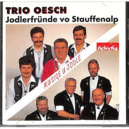 Occ. CD musige u jodle, Trio Oesch, Jodlerfründe vo Stauffenalp