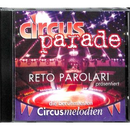 CD Circus Parade - Zirkusmelodien von Reto Parolari & Orchester
