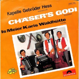 Single Vinyl: Kapelle Gebrüder Hess - Chäser's Godi + Is Meier Karis Waldhütte