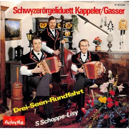 Single Vinyl: Schwyzerörgeliduett Kappeler/Gasser - Drei-Seen-Rundfahrt + S Schoppe-Lisy