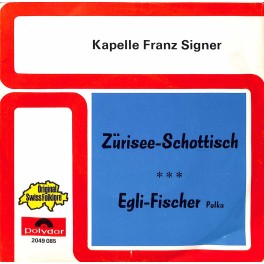 Single Vinyl: Kapelle Franz Signer - Zürisee-Schottisch + Egli-Fischer
