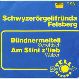 Single Vinyl: Schwyzerörgelifründa Felsberg - Bündnermeiteli + Am Stini z'lieb