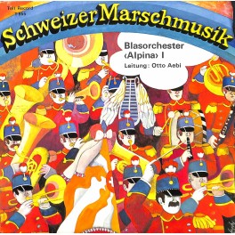 Single Vinyl: Blasorchester Alpina - Stettbacher-Marsch + Zunft zur Waag-Marsch