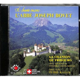 CD Il chante encore - La Chanson de Fribourg - L'Abbé Joseph Bovet