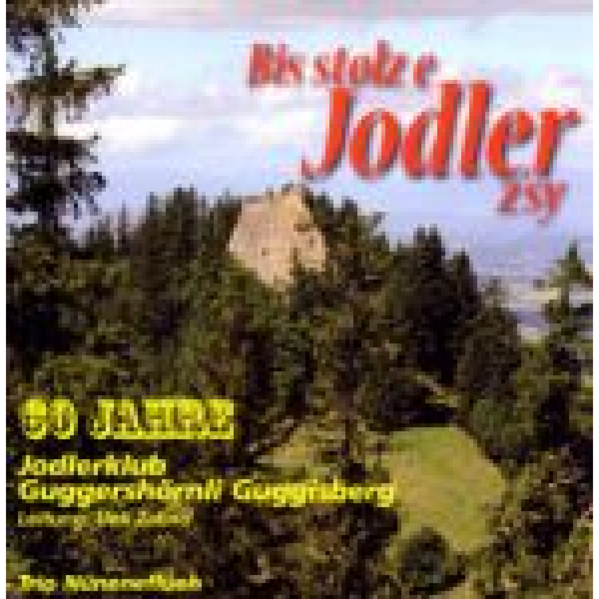 CD Bis stolz e Jodler z'sy - Jodlerklub Guggershörnli Guggisbärg CD Bis stolz e Jodler z'sy - Jodlerklub Guggershörnli Guggisbärg