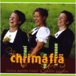 CD Chrimafrä - Christa, Maritta und Fränz, Jodel-Xang, Mundart-Xang Doppel-CD