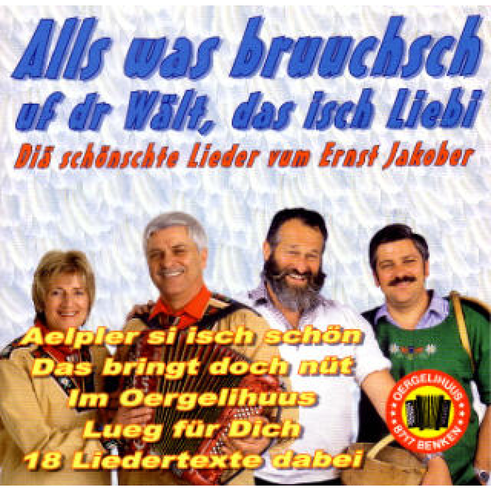 CD Alls was bruuchsch... Diä schönschte Lieder vum Ernst Jakober CD Alls was bruuchsch... Diä schönschte Lieder vum Ernst Jakober