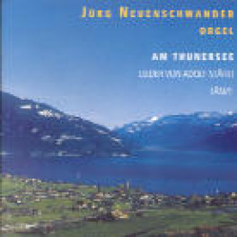 CD Am Thunersee - Jürg Neuenschwander Orgel