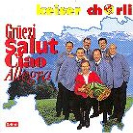 CD grüezi, salut, ciao, allegra - Keiser Chörli