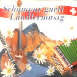 CD schampar gueti Ländlermusig - diverse