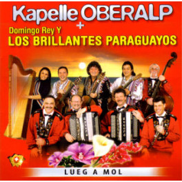CD lueg a mol - Kapelle Oberalp & Domingo Rey y Los Brillantes Paraguayos