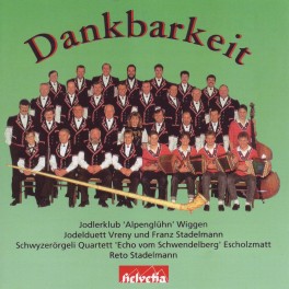 CD Dankbarkeit, Jodlerklub Alpenglühn Wiggen
